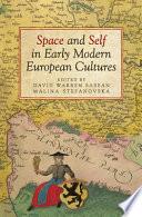 Space and Self in Early Modern European Cultures