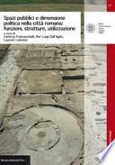 Spazi pubblici e dimensione politica nella città romana: funzioni, strutture, utilizzazione