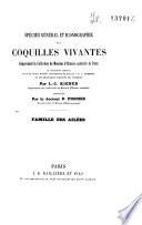 Spécies général et iconographie des coquilles vivantes comprenant la collection du Museum d'histoire naturelle de Paris, la collection Lamarck, celle du prince Massena (appartenant maintenant a M. B. Delessert) et les découvertes récentes des voyageurs