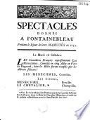 Spectacles donnés à Fontainebleau pendant le Séjour de leurs Majestés en l'Année 1753