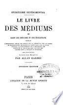 Spiritisme expérimental. Le livre des médiums ou Guide des médiums et des évocateurs...