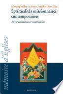 Spiritualités missionnaires contemporaines. Entre charismes et institutions