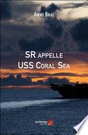 SR appelle USS Coral Sea