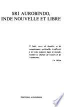 Sri Aurobindo, Inde nouvelle et libre