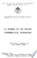 أعمال المؤتمر العالمي الثامن للدراسات العثمانية الذي نظم من 15 إلى 18 أكتوبر/تشرين الأول 1998 حول، البحرية والطرق التجارية العثمانية
