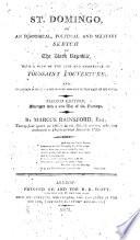St. Domingo, or an historical, political and military sketch of the Black Republic, with a view of the life and character of Toussaint L'Ouverture ... Second edition ... with a ... map, etc