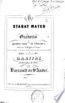 Stabat mater. Oratorio à quatre voix et chœurs, avec acc[ompagnemen]t d'orgue ou piano, etc. [Vocal score.]