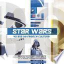 Star Wars 40 ANS de French Culture
