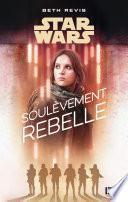 Star Wars - A Rogue One Story : Soulèvement rebelle