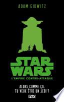 Star Wars - épisode V, L'empire contre-attaque : Alors comme ça, tu veux être un Jedi?