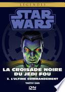 Star Wars légendes - La Croisade noire du Jedi fou : tome 3