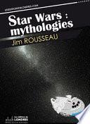 Star Wars : mythologies