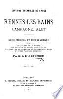 Stations thermales de l'Aude. Rennes-les-Bains, Campagne, Alet. Guide médical et topographique avec une carte ... et onze planches diverses