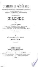 Statistique générale, topographique, scientifique, administrative, industrielle, commerciale, agricole, historique, archéologique et biographique du département de la Gironde