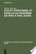 Statut personnel et famille au Maghreb de 1940 à nos jours