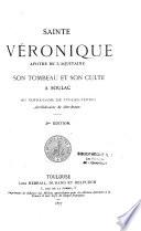 Ste Véronique, apôtre de l'Aquitaine, son tombeau et son culte à Soulac
