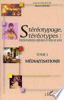 Stéréotypage, stéréotypes: Média(tisation)s