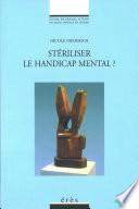 Stériliser le handicap mental ?