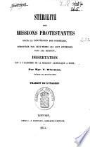 Stérilité des Missions protestantes pour la conversion des infidèles, démontrée par ceux-mêmes qui sont intéressés dans ces missions