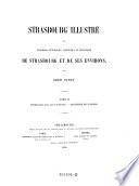Strasbourg illustre, ou panorama pittoresque, historique et statistique de Strasbourg et de ses cenvirons