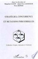 Stratégies, concurrence et mutations industrielles