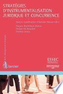 Stratégies d'instrumentalisation juridique et concurrence