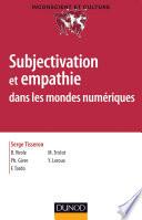 Subjectivation et empathie dans les mondes numériques