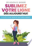 Sublimez votre ligne dès aujourd'hui