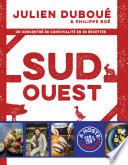 Sud-Ouest, un concentré de convivialité en 80 recettes