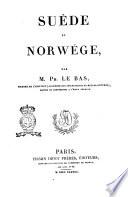 Suède et Norwége par m. Ph. Le Bas