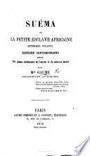 Suéma ou la petite Esclave Africaine enterrée vivante. Histoire contemporaine, etc