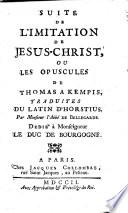 SUITE DE L'IMITATION DE JESUS-CHRIST, OU LES OPUSCULES DE THOMAS A KEMPIS