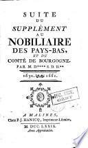 Suite du supplément au Nobiliaire des Pays-Bas et du comté de Bourgogne