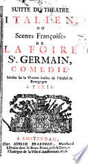 Suitte du Theatre italien, ou Scenes françoises de la Foire St. Germain,
