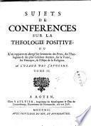 Sujets de conférences sur la théologie positive, ou... à l'usage des Capucins
