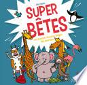 Super bêtes - Les exploits les plus dingos des animaux