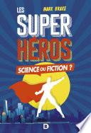 Super-héros, Science ou fiction
