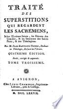 Superstitions anciennes et modernes: prejugés vulgaires qui ont induit les peuples à des usages&à des pratiques contraires à la religion. Avec des figures qui représentent ces pratiques. Containing “Traité des superstitions,” by Jean Baptiste Thiers, and “Histoire critique des pratiques superstitieuses,” by Pierre Le Brun. Edited by Jean Frédéric Bernard