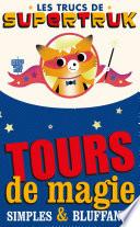 Supetruk présente - Tours de magie simples et bluffants