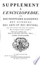 Supplément À L'Encyclopédie Ou Dictionnaire Raisonné Des Sciences, Des Arts Et Des Métiers