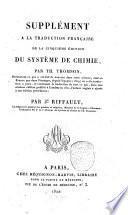 Supplément a la traduction française de la cinquième édition du Système de chimie, par Th. Thomson, ... par J.n Riffault, ... traducteur des 3. et 5. éditions du Système de chimie de Th. Thomson