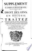 Supplement au corps universel diplomatique du droit des gens