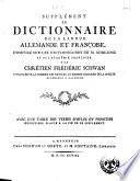 Supplément au dictionnaire de la langue allemande et françoise. Composé sur les dictionnaires de M. Adelung et de l'académie françoise. Par Chretien Frederic Schwan ... Avec une table des verbes simples et primitifs irréguliers, placée à la fin de ce supplément
