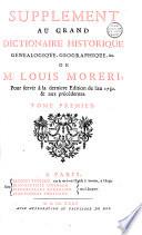 Supplément au Grand dictionnaire historique, généalogique, géographique, etc. de M. Louis Moreri, pour servir à la dernière édition de l'an 1732 et aux précédentes... [par l'abbé Claude-Pierre Goujet]