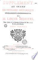 Supplément au Grand dictionnaire historique, généalogique, géographique, etc. de M. Louis Moreri, pour servir à la dernière édition de l'an 1732 et aux précédentes... [par l'abbé Claude-Pierre Goujet]