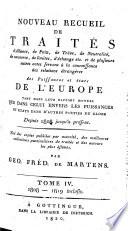 Supplément au recueil des principaux traités d'alliance, de paix, de trêve, de neutralité, de commerce, de limites, d'échange etc. conclus par les puissances de l'Europe [...]