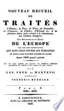 Supplément au recueil des principaux traités d'alliance, de paix, de trêve, de neutralité, de commerce, de limites, d'échange etc. conclus par les puissances de l'Europe [...]