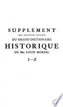 Supplement aux anciennes editions du Grand dictionaire historique de Mre Louis Moreri, ou le me lange curieux de l'histoire sacre e et profane