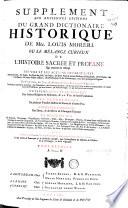 Supplement aux anciennes editions du Grand dictionaire historique de Mre Louis Moreri, ou le mélange curieux de l'histoire sacrée et profane