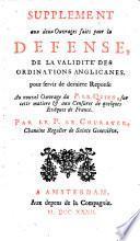 Supplement aux deux ouvrages faits pour la defense de la validité des ordinations anglicanes, pour servir de dernière réponse au nouvel ouvrage du P. Le Quien sur cette matière... par le P. Le Courayer,...